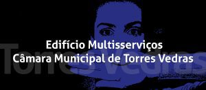 Edifício Multisserviços da Câmara Municipal de Torres Vedras